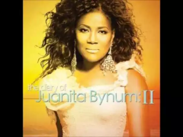 Juanita Bynum - Still (I Will Be Still)